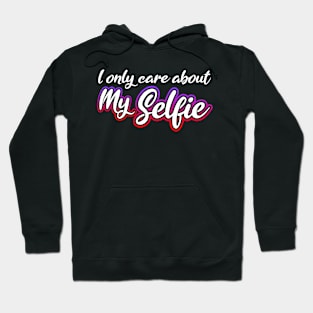 I Only Care About MySelfie Hoodie